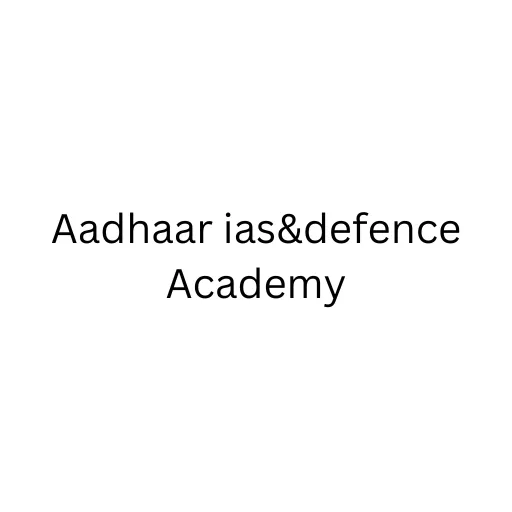 Aadhaar ias&defence Academy